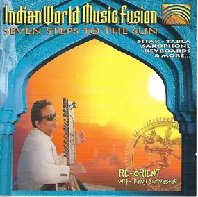 Re-Orient - Indian World Music Fusion - Seven Steps To The Sun