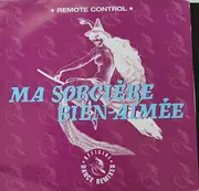 12inch Vinyl Single - Remote Control - Ma Sorcière Bien-Aimée (Official Dance Remixes)