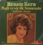 7inch Vinyl Single - Renate Kern - Mach Es Wie Die Sonnenuhr / Andiamo Amigo