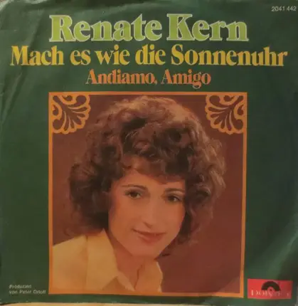 Renate Kern - Mach Es Wie Die Sonnenuhr / Andiamo Amigo