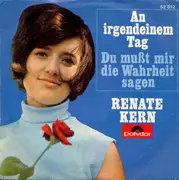 7inch Vinyl Single - Renate Kern - An Irgendeinem Tag / Du Mußt Mir Die Wahrheit Sagen