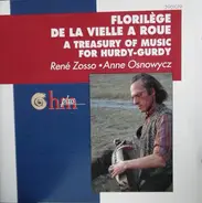 René Zosso ∗ Anne Osnowycz - Florilège De La Vielle A Roue (A Treasury Of Music For Hurdy-Gurdy)
