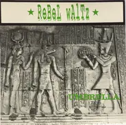 Rebel Waltz - Umbrella / Highway Of Doom