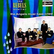 Rebels Quartet - The Angels Must Have Cried