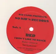 Red - I Don't Like To Dance