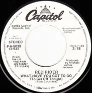 Red Rider - What Have You Got To Do (To Get Off Tonight)