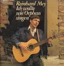 LP - Reinhard Mey - Ich Wollte Wie Orpheus Singen - Reissue