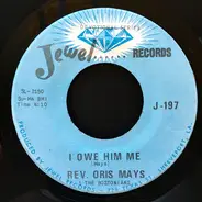 Rev. Oris Mays & The Bostonians - I Owe Him Me