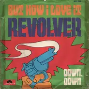 Revolver - But How I Love It / Down, Down