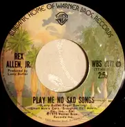 Rex Allen Jr. - Play Me Sad Songs