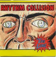 Rhythm Collision - Too Long