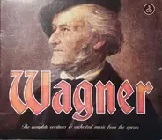 Wagner - The Complete Overtures & Orchestral Music From The Operas