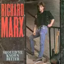 7'' - Richard Marx - Should've Known Better