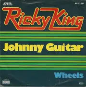 7inch Vinyl Single - Ricky King - Johnny Guitar / Wheels