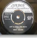 7inch Vinyl Single - Ricky Nelson - Just  A Little Too Much / Sweeter Than You - 4-Prong Centre