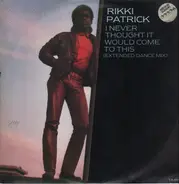 Rikki Patrick - I Never Thought It Would Come To This