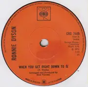 7inch Vinyl Single - Ronnie Dyson - When You Get Right Down To It - Solid Centre