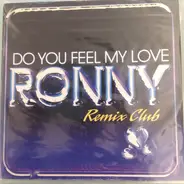 Ronny - Do You Feel My Love