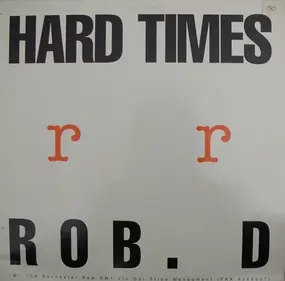 Rob D. - Hard Times