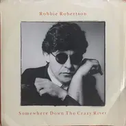 Robbie Robertson - Somewhere Down The Crazy River