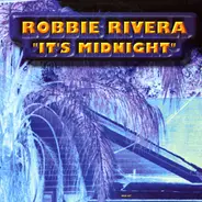 Robbie Rivera - It's Midnight