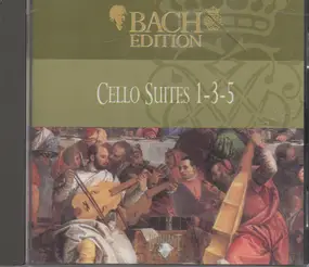 J. S. Bach - Cello Suites, 1-3-5