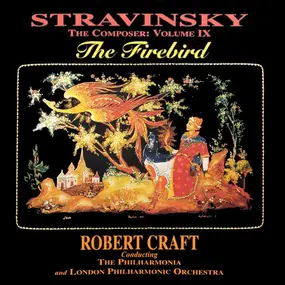 Igor Stravinsky - Stravinsky The Composer: Volume IX - The Firebird