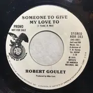 Robert Goulet - Someone To Give My Love To