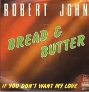 Robert John - Bread And Butter / If You Don't Want My Love