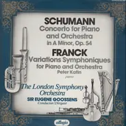 Robert Schumann - César Franck / Peter Katin With The London Symphony Orchestra Conducted By Sir Eu - Concerto For Piano And Orchestra In A Minor, Op. 54 / Variations Symphoniques For Piano And Orchest