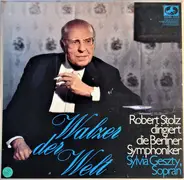 Robert Stolz - Berliner Symphoniker , Sylvia Geszty - Walzer der Welt
