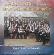 Robert Payer Und Seine Original Burgenlandkapelle - Grüss Gott, Ihr Freunde