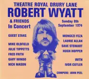 Robert Wyatt & Friends - Theatre Royal Drury Lane 8th September 1974