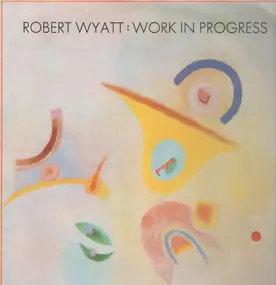 Robert Wyatt - Work In Progress