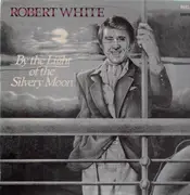 LP - Robert White - By the Light of the Silvery Moon