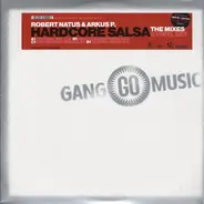 Robert Natus & Arkus P. - Hardcore Salsa (The Mixes)