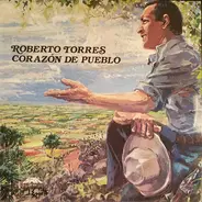 Roberto Torres - Corazon de Pueblo