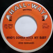 Rod Bernard - Who's Gonna Rock My Baby / Colinda
