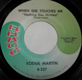 Rodge Martin - When She Touches Me / Lovin' Machine