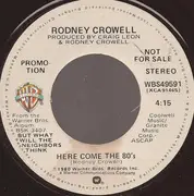 7inch Vinyl Single - Rodney Crowell - Here Come The 80's