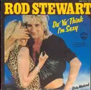 7'' - Rod Stewart - Da' Ya' Think I'm Sexy