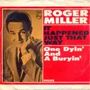 7inch Vinyl Single - Roger Miller - It Happened Just That Way / One Dyin' And A Buryin'