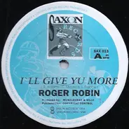 Roger Robin - I'll Give Yu More