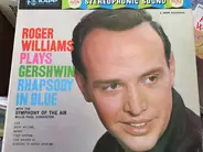 Roger Williams - Roger Williams Plays Gershwin Rhapsody In Blue
