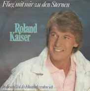 Roland Kaiser - Flieg Mit Mir Zu Den Sternen