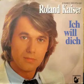 Roland Kaiser - Ich Will Dich