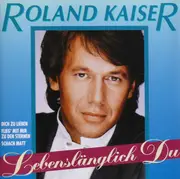 CD - Roland Kaiser - Lebenslänglich Du