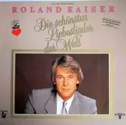 Roland Kaiser - Die Schönsten Liebeslieder Der Welt