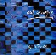 Roli Fischer - Out Of Water
