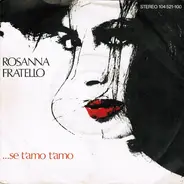 Rosanna Fratello - ...Se T'Amo T'Amo